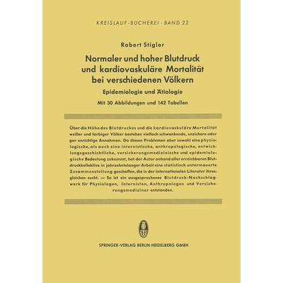 Normaler und hoher Blutdruck und kardiovaskuläre Mortalität bei verschiedenen Völkern, Taschenbuch von Robert Stigler, Steinkopff, 978-3-642-49142-9
