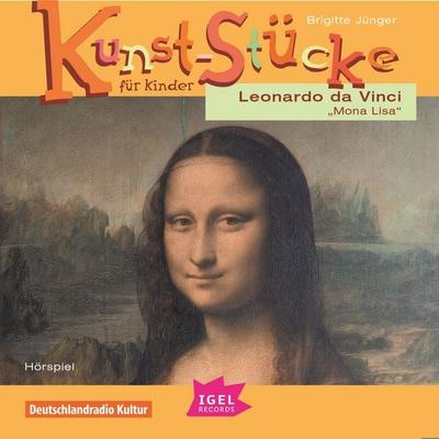 Kunst-Stücke für Kinder. Leonardo da Vinci. Mona Lisa - Brigitte Jünger, Audio, 9783731399155