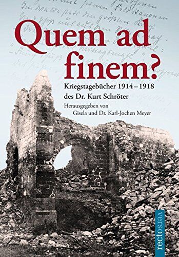 Gisela Meyer - Quem ad finem?: Kriegstagebücher 1914-1918 des Dr. Kurt Schröter - Preis vom 01.10.2026 17:08:56 h