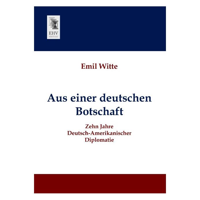 EHV-History Aus einer deutschen Botschaft (Deutsch, Softcover, Emil Witte) (55523650)