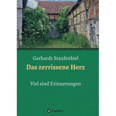 Das zerrissene Herz, Taschenbuch von Gerhardt Staufenbiel, Tredition, 978-3-7439-3718-5