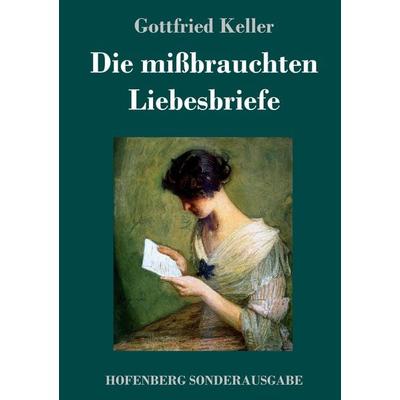 Die mißbrauchten Liebesbriefe, Gebundene Ausgabe von Gottfried Keller, Hofenberg, 978-3-7437-2300-9