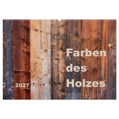 Farben des Holzes (Wandkalender 2027 DIN A2 quer), CALVENDO Monatskalender