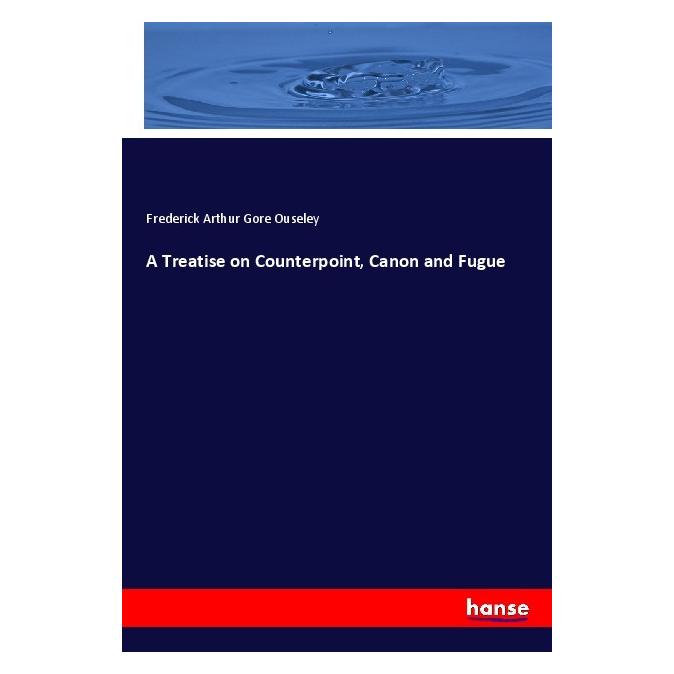 Hansebooks A Treatise on Counterpoint, Canon and Fugue (Englisch, Softcover, Frederick Arthur Gore Ouseley) (55994335)