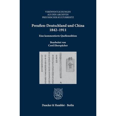 Preußen-Deutschland und China 1842–1911., Gebundene Ausgabe von , Duncker & Humblot, 978-3-428-18198-8