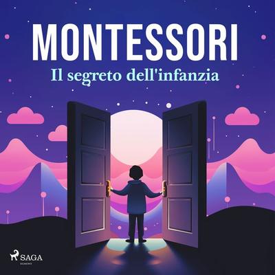 Il segreto dell'infanzia - Maria Montessori, Audio, 9788727046037