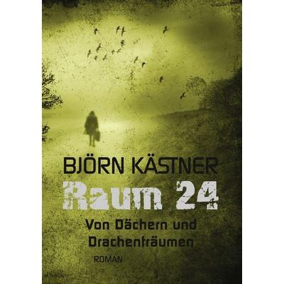 Raum 24, Taschenbuch von Björn Kästner, BoD – Books on Demand, 978-3-8423-7982-4