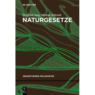 Naturgesetze, Taschenbuch von Siegfried Jaag,Markus Schrenk, De Gruyter, 978-3-11-051678-4