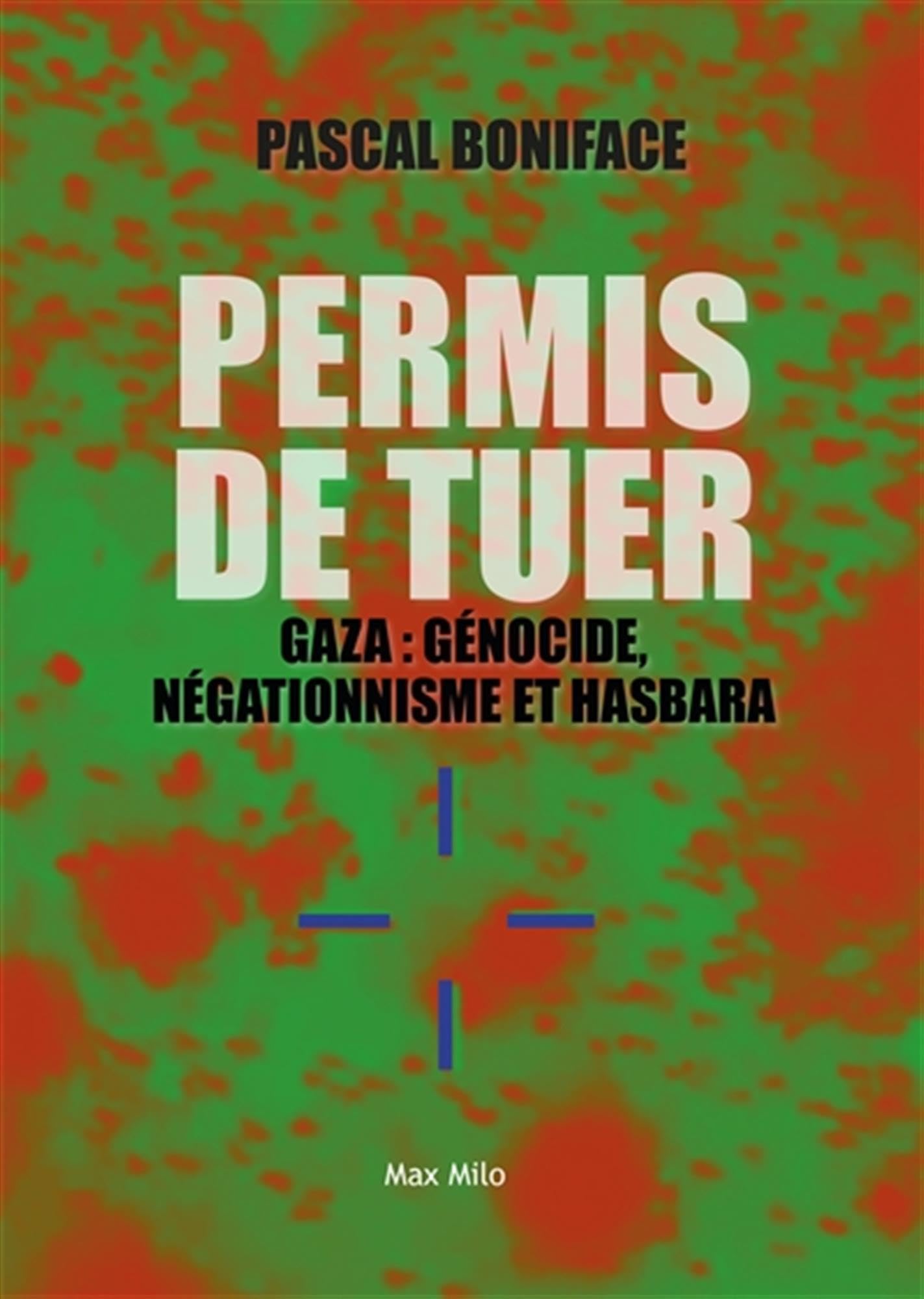 Pascal Boniface - Permis de tuer : Gaza : génocide, négationnisme et hasbara - Preis vom 02.10.2026 23:42:20 h
