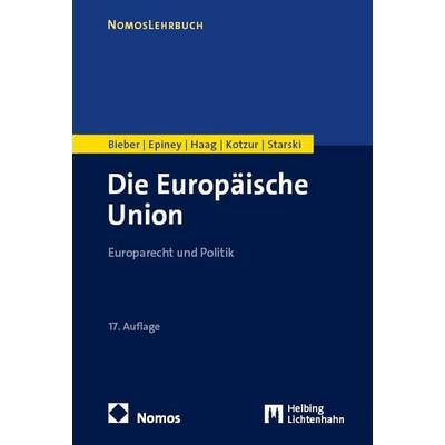 Die Europäische Union, Taschenbuch von Roland Bieber,Astrid Epiney,Marcel Haag,Markus Kotzur,Paulina Starski, Nomos, 978-3-7560-3834-3