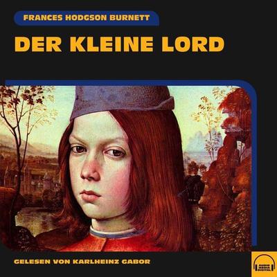 Der kleine Lord - Frances Hodgson Burnett, Audio, 9783991556664