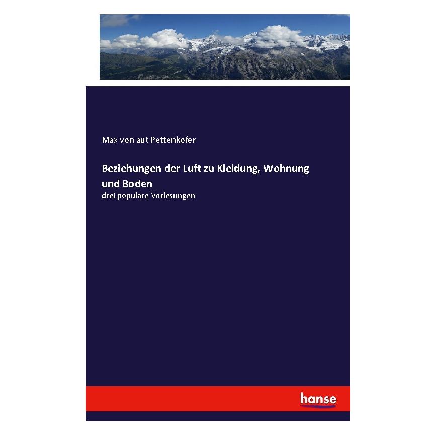 Hansebooks Beziehungen der Luft zu Kleidung, Wohnung und Boden (Deutsch, Softcover, Max von Pettenkofer) (55824491)