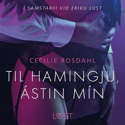 Til hamingju, ástin mín - Erótísk smásaga - Cecilie Rosdahl, Audio, 9788726245103