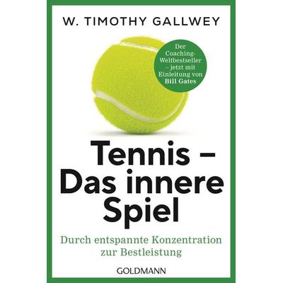 Tennis - Das innere Spiel, Taschenbuch von W. Timothy Gallwey, Goldmann, 978-3-442-18032-5