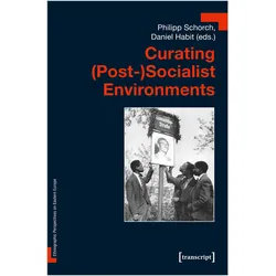 Curating (Post-)Socialist Environments, Fachbücher von Daniel Habit, Philipp Schorch
