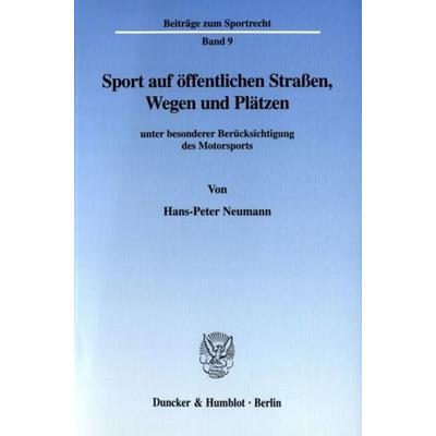 Sport auf öffentlichen Straßen, Wegen und Plätzen, Taschenbuch von Hans-Peter Neumann, Duncker & Humblot, 978-3-428-10592-2
