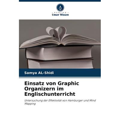 Einsatz von Graphic Organizern im Englischunterricht, Taschenbuch von Samya AL-Shidi, Verlag Unser Wissen, 978-620-8-67552-3