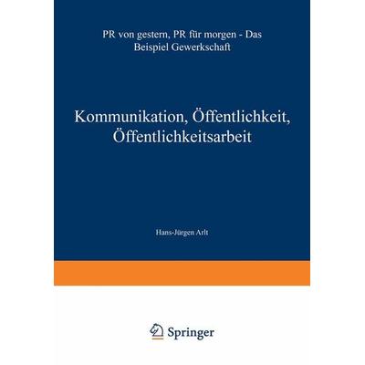 Kommunikation, Öffentlichkeit, Öffentlichkeitsarbeit, Taschenbuch von Hans-Jürgen Arlt, VS Verlag für Sozialwissenschaften, 978-3-531-13160-3