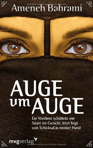 Ameneh Bahrami - Auge um Auge: Ein Verehrer schüttete mir Säure ins Gesicht. Jetzt liegt sein Schicksal in meiner Hand - Preis vom 30.09.2026 09:01:18 h