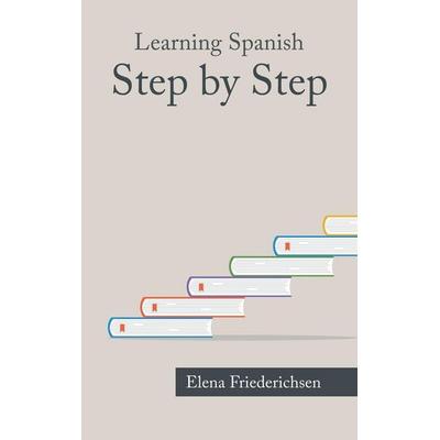 Learning Spanish, Gebundene Ausgabe von Elena Friederichsen, Authorhouse