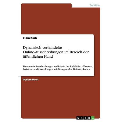 Dynamisch verhandelte Online-Ausschreibungen im Bereich der öffentlichen Hand, Taschenbuch von Björn Koch, GRIN, 978-3-640-86101-9