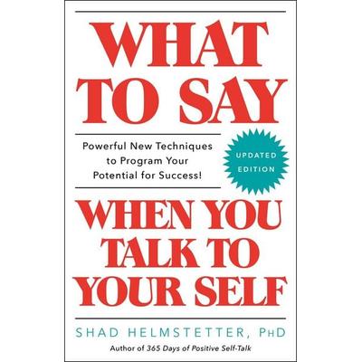 What to Say When You Talk to Your Self, Taschenbuch von Shad Helmstetter, Simon & Schuster N.Y., 978-1-5011-7199-4