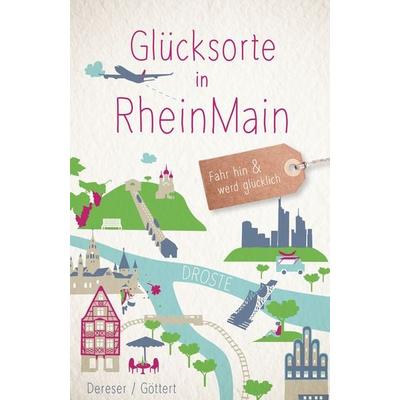Glücksorte in RheinMain, Taschenbuch von Susanne Dereser,Christine Göttert, Droste Verlag GmbH, 978-3-7700-2029-4