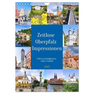 Zeitlose Oberpfalz Impressionen. Sehenswürdigkeiten voller Vielfalt (Wandkalender 2027 DIN A4 hoch), CALVENDO Monatskalender