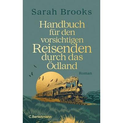 Handbuch für den vorsichtigen Reisenden durch das Ödland, Gebundene Ausgabe von Sarah Brooks, C.Bertelsmann