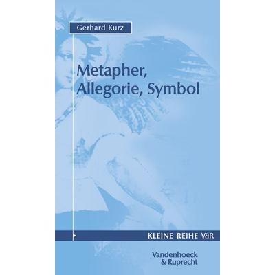 Metapher, Allegorie, Symbol, Taschenbuch von Gerhard Kurz, Vandenhoeck + Ruprecht, 978-3-525-34032-5