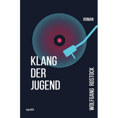 Klang der Jugend, Taschenbuch von Wolfgang Rostock, Epubli, 978-3-7575-1802-8