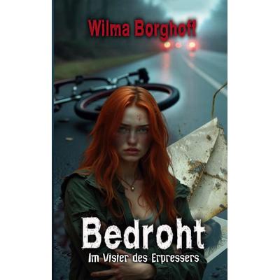 Bedroht, Taschenbuch von Wilma Borghoff, BoD – Books on Demand, 978-3-7693-5377-8