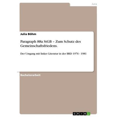 Paragraph 88a StGB - Zum Schutz des Gemeinschaftsfriedens., Taschenbuch von Julia Böhm, GRIN, 978-3-656-68596-8