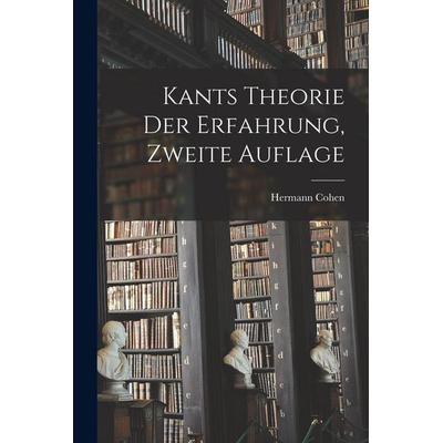 Kants Theorie Der Erfahrung, Zweite Auflage, Taschenbuch von Hermann Cohen, Legare Street Press, 978-1-01-545092-9