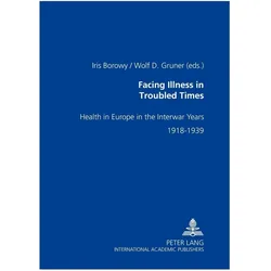 Facing Illness in Troubled Times, Fachbücher von Wolf D. Gruner, Iris Borowy