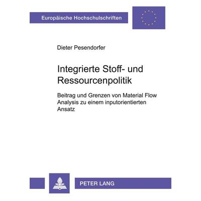 Integrierte Stoff- und Ressourcenpolitik, Taschenbuch von Assistant Directo Dieter Pesendorfer, Peter Lang GmbH, Internationaler Verlag der
