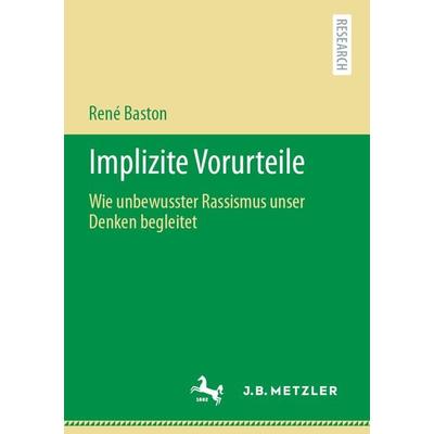 Implizite Vorurteile, Taschenbuch von René Baston, J.B. Metzler, Part of Springer Nature - Springer-Verlag GmbH, 978-3-476-05726-6