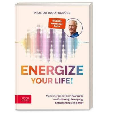 Energize your life!, Taschenbuch von Ingo Froböse, ZS - ein Verlag der Edel Verlagsgruppe, 978-3-96584-501-5
