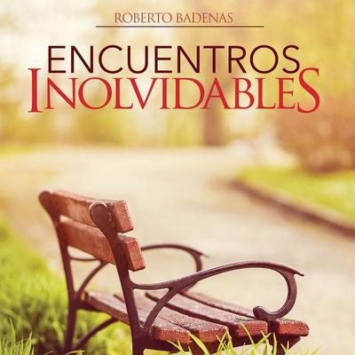 Encuentros inolvidables - Roberto Badenas, Audio, 9788419752772