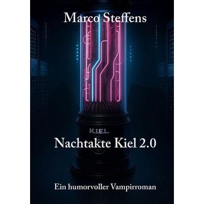Nachtakte Kiel 2.0, Taschenbuch von Marco Steffens, Tolino media, 978-3-8194-9102-3
