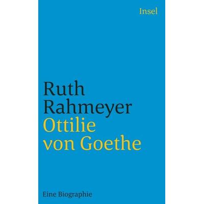 Ottilie von Goethe, Taschenbuch von Ruth Rahmeyer, Insel Verlag, 978-3-458-34575-6
