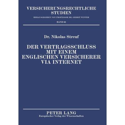 Der Vertragsschluss mit einem englischen Versicherer via Internet, Taschenbuch von Nikolas Streuf, Peter Lang GmbH, Internationaler Verlag der