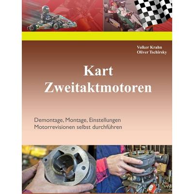 Kart Zweitaktmotoren, Gebundene Ausgabe von Volker Krahn,Oliver Tschirsky, BoD – Books on Demand, 978-3-8423-4700-7