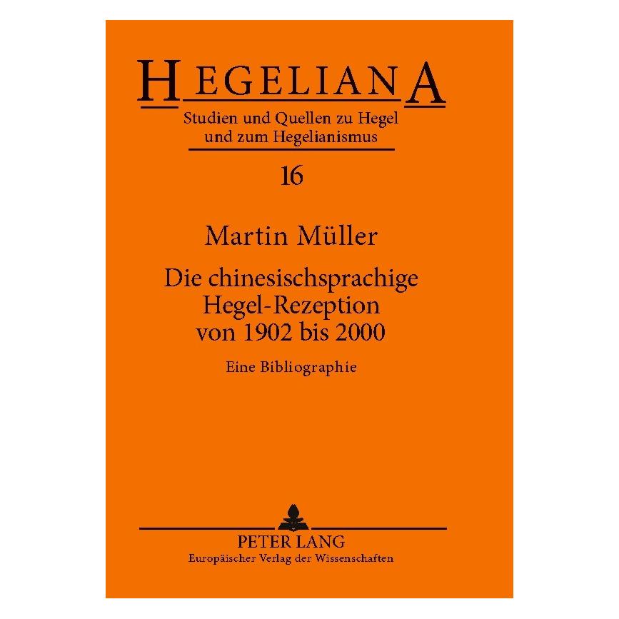 Peter Lang Die chinesischsprachige Hegel-Rezeption von 1902 bis 2000 (Deutsch, Softcover, Martin Müller) (56030681)