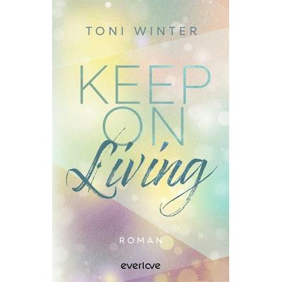 Keep on Living, Taschenbuch von Toni Winter, Everlove