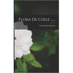 Flora De Chile, Fachbücher von Karl Friedrich Reiche