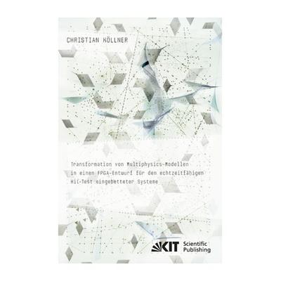 Transformation von Multiphysics-Modellen in einen FPGA-Entwurf für den echtzeitfähigen HiL-Test eingebetteter Systeme, Taschenbuch von Christian