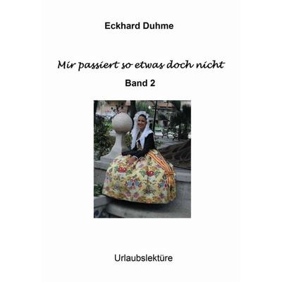 Mir passiert so etwas doch nicht, Taschenbuch von Eckhard Duhme, Tredition, 978-3-8491-1900-3