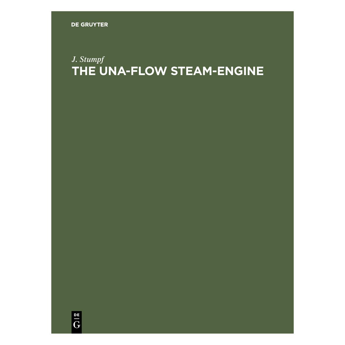 De Gruyter Stumpf:The Una-Flow Steam-Engine (Englisch, Hardcover, J. Stumpf) (67828342)