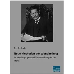 Neue Methoden der Wundheilung, Fachbücher von C. L. Schleich